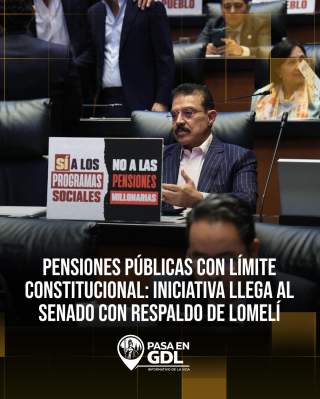 Senado avanza para fijar límites a pensiones elevadas; Lomelí apoya límite de salario