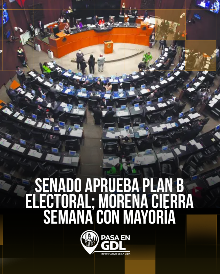 Morena aprueba el Plan B electoral en el Senado y cierra semana legislativa con agenda propia