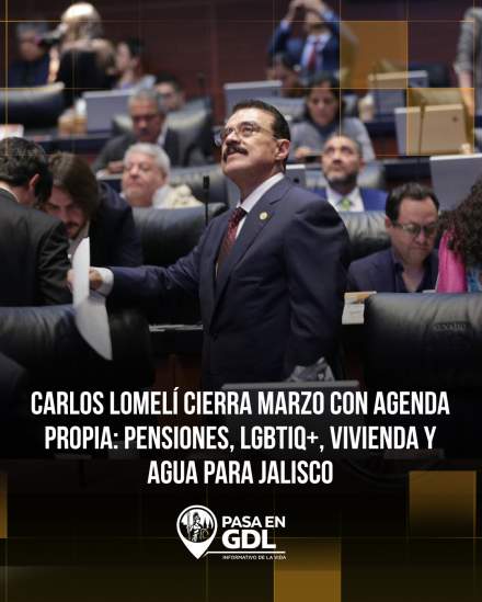 Marzo legislativo: reformas, agenda social y presencia de Jalisco en el Senado