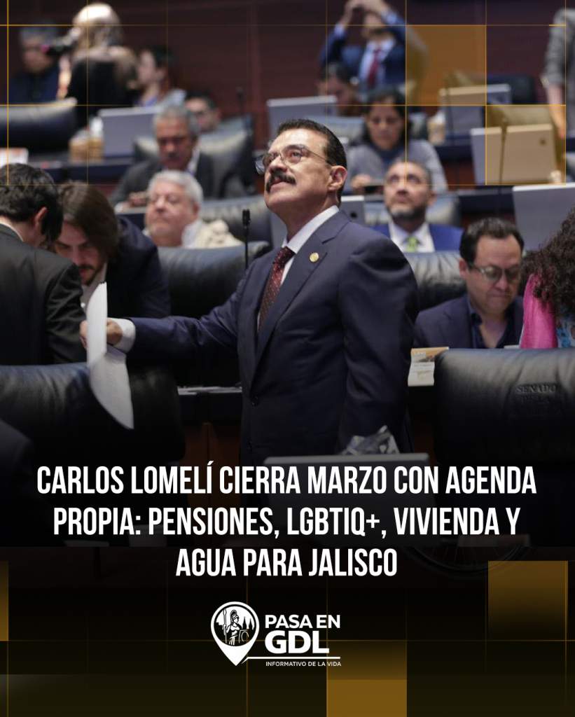 Marzo legislativo: reformas, agenda social y presencia de Jalisco en el Senado