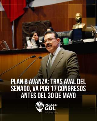 Plan B avanza a congresos locales: Jalisco será pieza clave rumbo al 30 de mayo