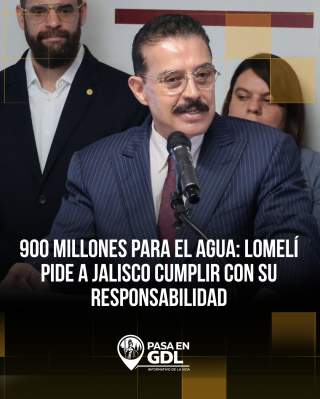900 mdp propios de Jalisco pueden empezar a resolver el agua en la ZMG