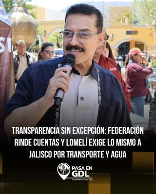 El gobierno federal rinde cuentas – Jalisco debe hacer lo mismo