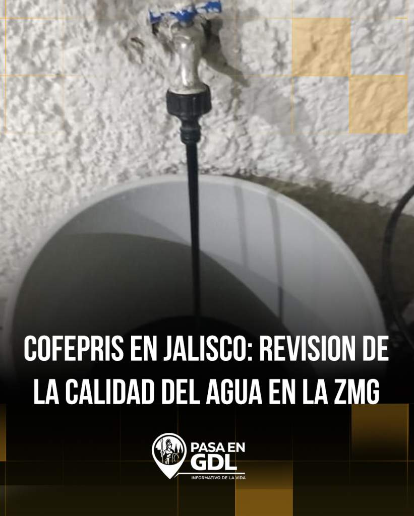 Cofepris interviene en la ZMG por crisis del agua; analizan posible alerta sanitaria