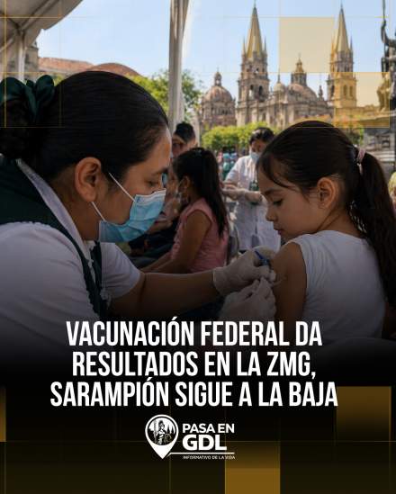 Vacunación federal da resultados en la ZMG – sarampión sigue a la baja