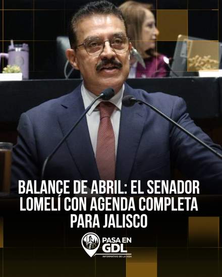 Balance de abril: el senador Lomelí con agenda completa para Jalisco