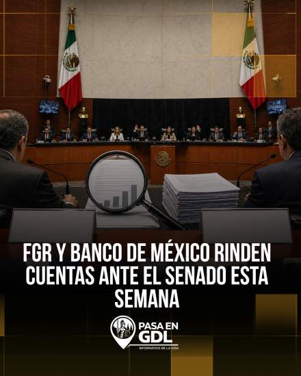FGR y Banco de México rinden cuentas ante el Senado esta semana