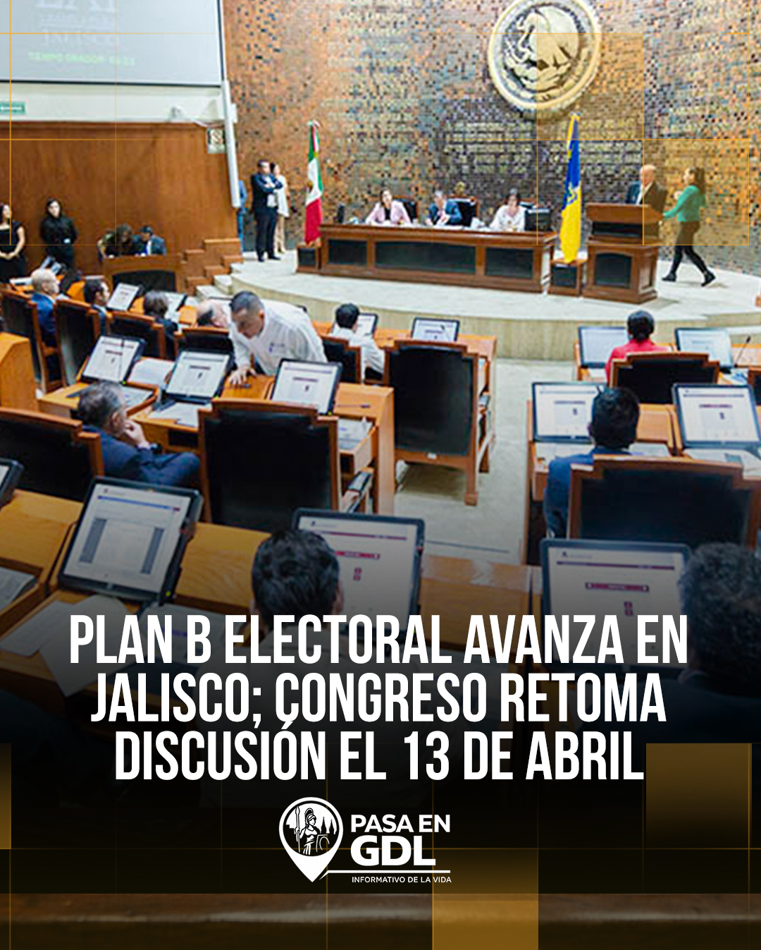 Plan B en Jalisco – Congreso retoma el 13 de abril