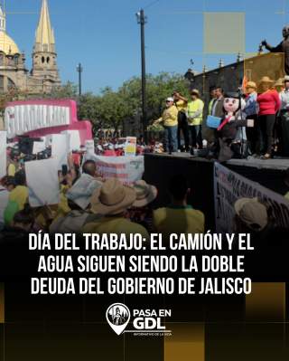 Día del Trabajo: el camión y el agua siguen siendo la doble deuda del gobierno de Jalisco