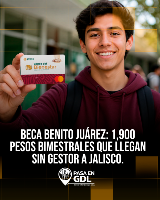 Beca Benito Juárez: 1,900 pesos bimestrales que llegan sin gestor a Jalisco