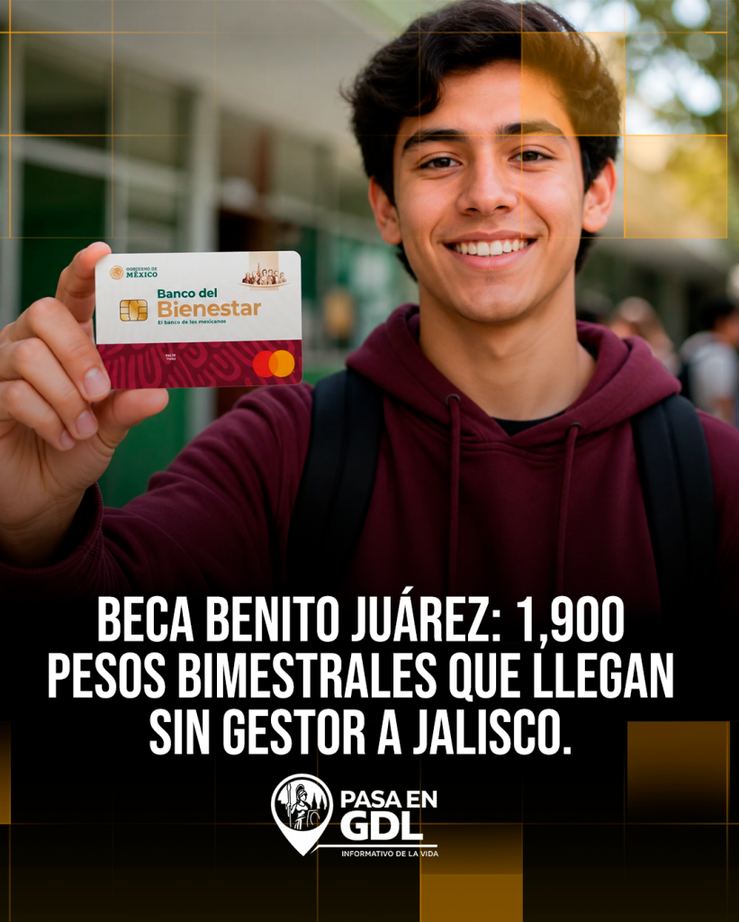 Beca Benito Juárez: 1,900 pesos bimestrales que llegan sin gestor a Jalisco