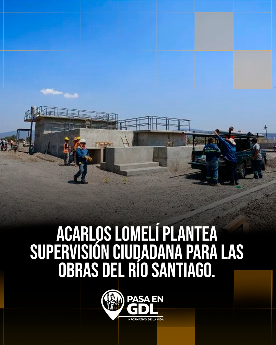 Cómo dar seguimiento al avance de las obras del Río Santiago