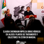 Sheinbaum y Conagua anuncian obras de saneamiento del Río Santiago