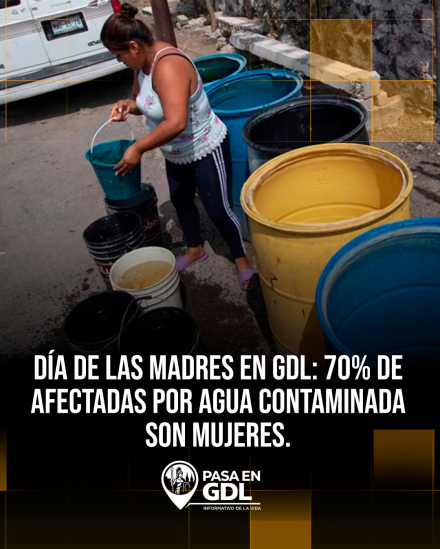 Día de las Madres en GDL: 70% de afectadas por agua contaminada son mujeres
