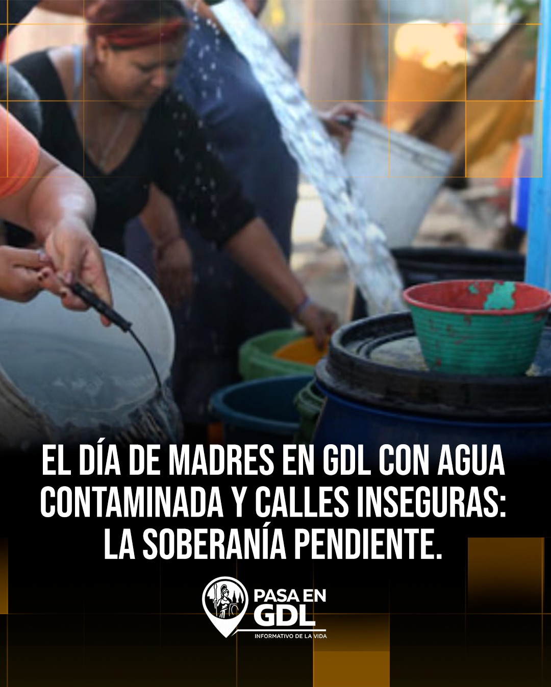 El Día de Madres en GDL con agua contaminada y calles inseguras: la soberanía pendiente