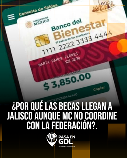 ¿Por qué las becas llegan a Jalisco aunque MC no coordine con la federación?