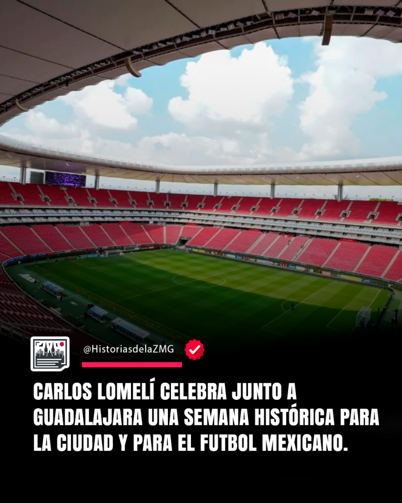 Guadalajara vive su semana más emocionante en décadas