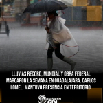 La semana en Guadalajara: temporal, Mundial y obra federal